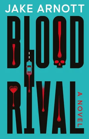 Blood Rival, a novel by Jake Arnott