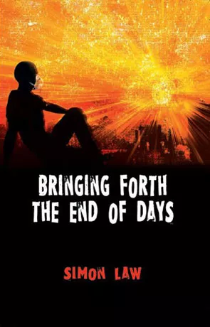 Bringing forth the end of days, a novel by Simon Law