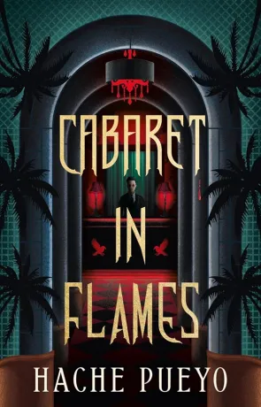 Cabaret in Flames, a novel by Hache Pueyo