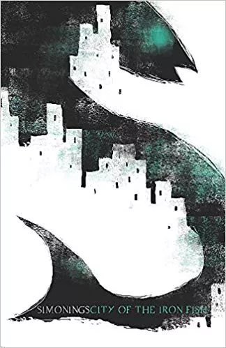 City of the Iron Fish, a novel by Simon Ings