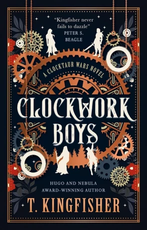 Clockwork Boys, a novel by T Kingfisher