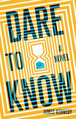 Dare to Know, a novel by James Kennedy