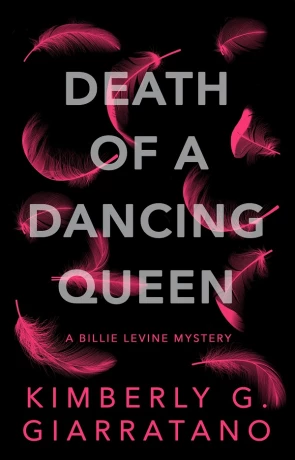 Death of a Dancing Queen, a novel by Kimberly G Giarratano