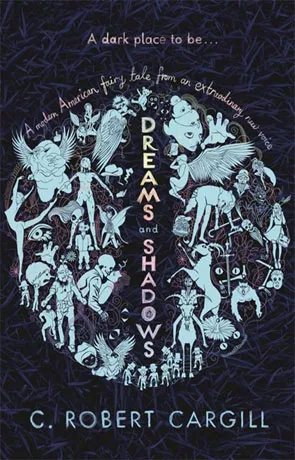 Dreams and Shadows, a novel by C Robert Cargill