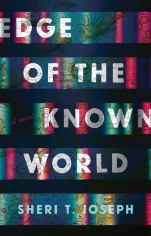 Edge of the Known World, a novel by Sheri T Joseph