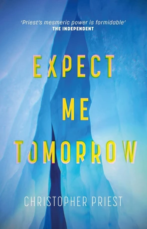 Expect Me Tomorrow, a novel by Christopher Priest