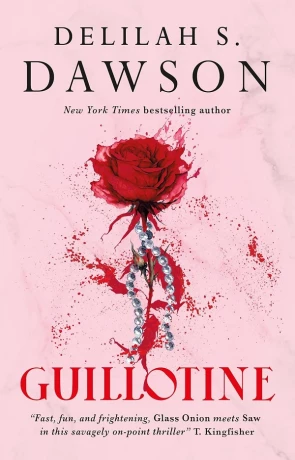 Guillotine, a novel by Delilah S. Dawson