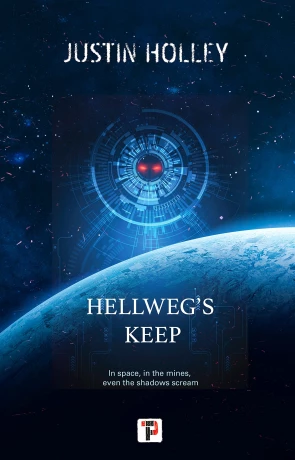 Hellwegs Keep, a novel by Justin Holley