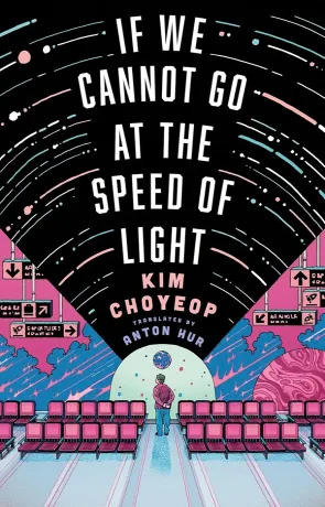 If We Cannot Go at the Speed of Light, a novel by Kim Choyeop