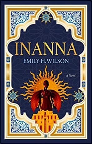 Inanna, a novel by Emily H. Wilson