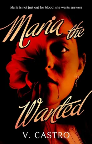 Maria the Wanted, a novel by V Castro