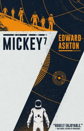 Mickey7, a novel by Edward Ashton