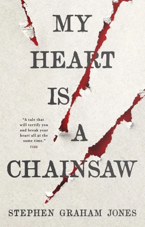 My Heart is a Chainsaw, a novel by Stephen Graham Jones