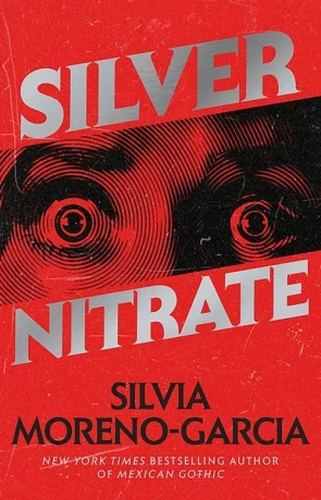 Silver Nitrate, a novel by Silvia Moreno-Garcia