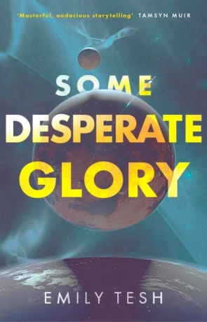 Some Desperate Glory, a novel by Emily Tesh