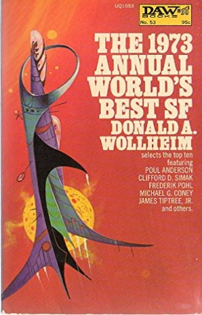 The 1973 annual world's best SF, a novel by Donald A Wollheim