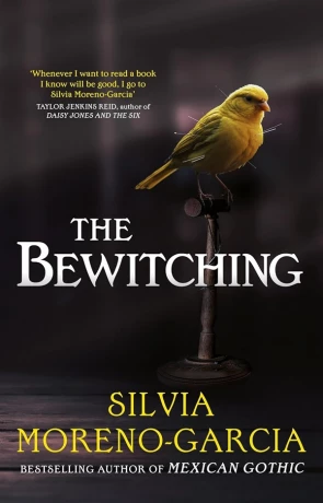 The Bewitching, a novel by Silvia Moreno-Garcia