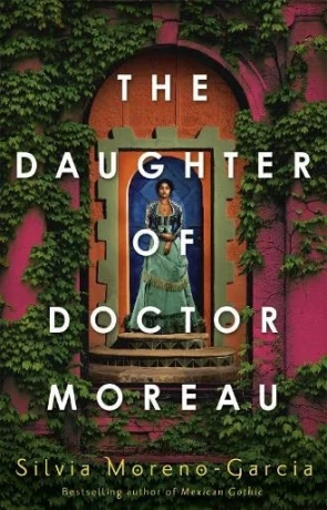 The Daughter of Doctor Moreau, a novel by Silvia Moreno-Garcia