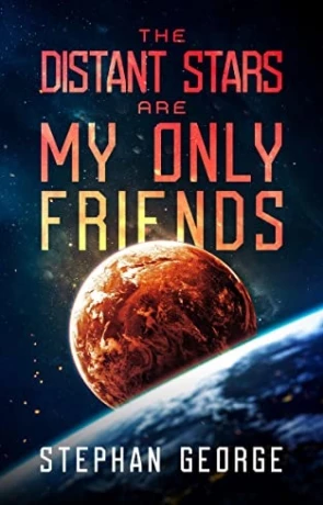 The Distant Stars Are My Only Friends, a novel by Stephan George