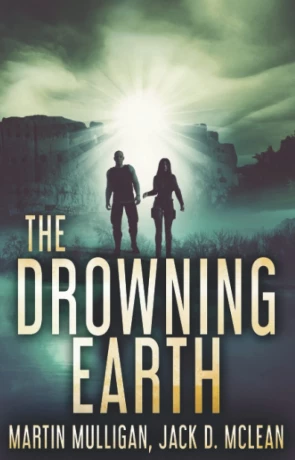 The Drowning Earth, a novel by Jack D Mclean