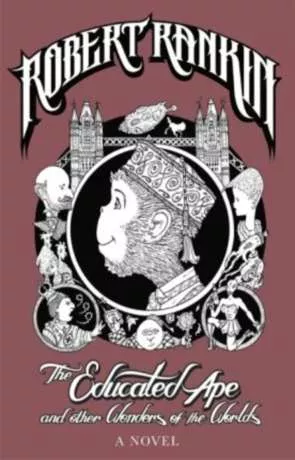 The Educated Ape, a novel by Robert Rankin