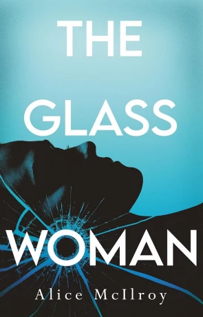 The Glass Woman, a novel by Alice Mcilroy