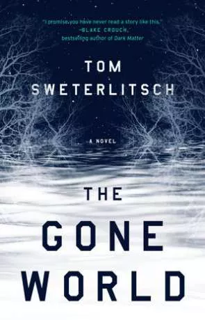 The Gone World, a novel by Tom Sweterlitsch