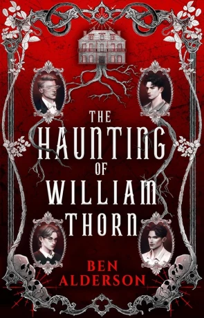 The Haunting of William Thorn, a novel by Ben Alderson