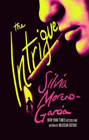 The Intrigue, a novel by Silvia Moreno-Garcia