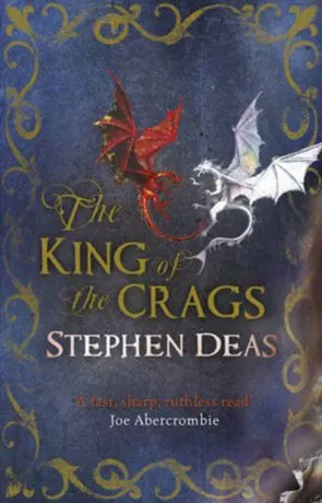 The King of the Crags, a novel by Stephen Deas