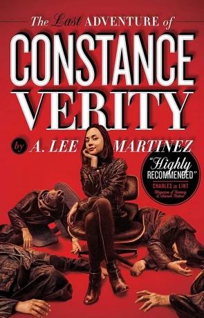 The Last Adventure of Constance Verity, a novel by A Lee Martinez