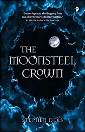 The Moonsteel Crown, a novel by Stephen Deas