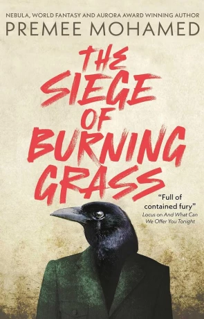 The Siege of Burning Grass, a novel by Premee Mohamed
