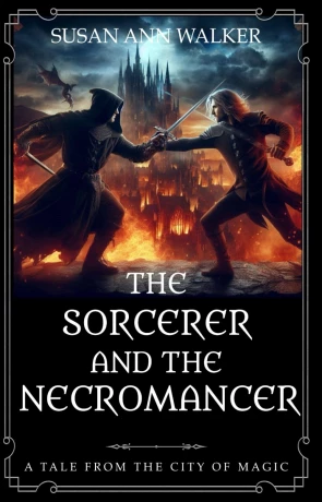 The Sorcerer and the Necromancer, a novel by Susan Ann Walker