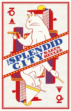 The Splendid City, a novel by Karen Heuler