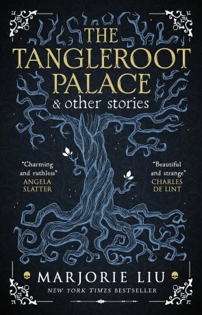 The Tangleroot Palace & Other Stories, a novel by Marjorie Liu