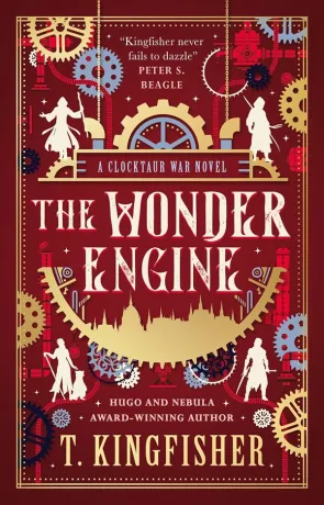 The Wonder Engine, a novel by T Kingfisher