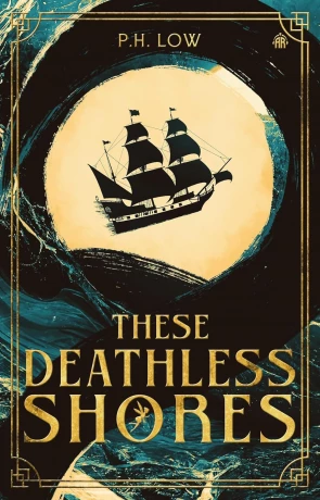 These Deathless Shores, a novel by P H Low