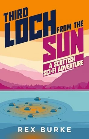 Third Loch from the sun, a novel by Rex Burke
