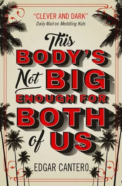 This Body's Not Big Enough for Both of Us, a novel by Edgar Cantero