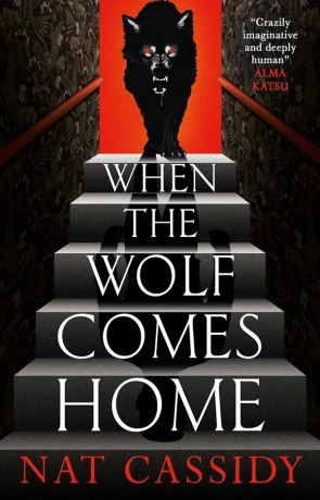 When the Wolf Comes Home, a novel by Nat Cassidy