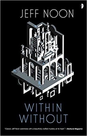 Within Without, a novel by Jeff Noon