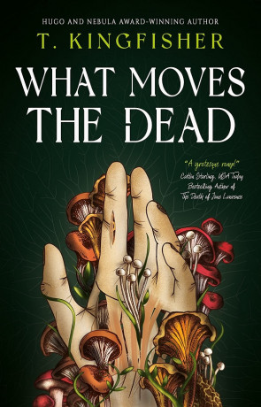 What Moves the Dead, a novel by T Kingfisher