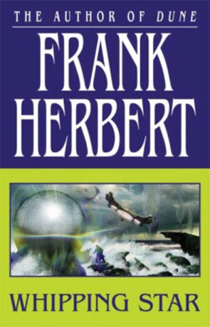 Whipping Star, a novel by Frank Herbert