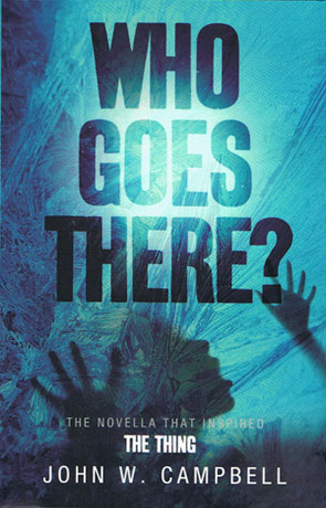 Who Goes There, a novel by John W Campbell