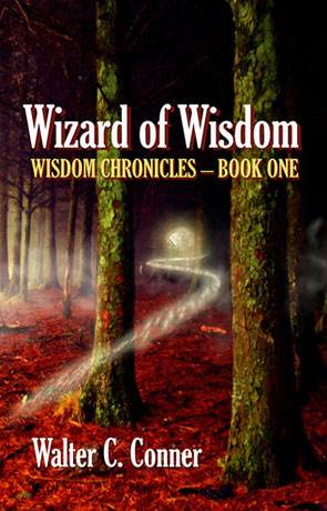 Wizard of Wisdom, a novel by Walter C Conner