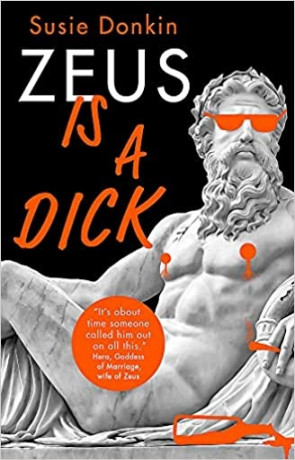 Zeus Is A Dick, a novel by Susie Donkin